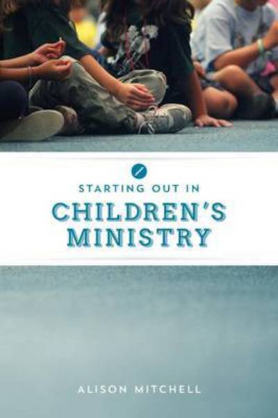 Cover for Alison Mitchell · Starting out in Children's Ministry (Paperback Book) (2016)