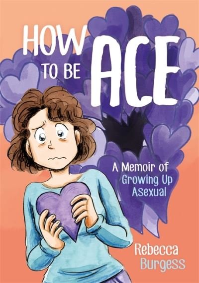 Cover for Rebecca Burgess · How to Be Ace: A Memoir of Growing Up Asexual (Pocketbok) (2020)