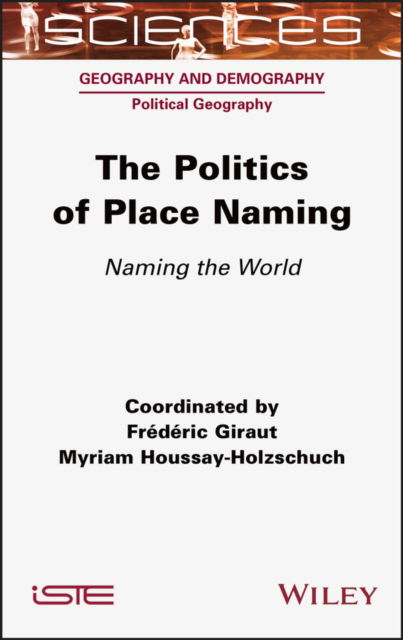 Cover for Giraut, Frederic (University of Geneva, Switzerland) · The Politics of Place Naming: Naming the World (Gebundenes Buch) (2022)