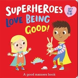 Cover for Katie Button · Superheroes LOVE Being Good! - I'm a Super Toddler! Lift-the-Flap (Board book) (2021)