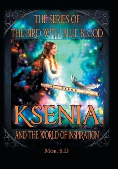 Cover for Moe S D · Ksenia and the World of Inspiration (Inbunden Bok) (2019)