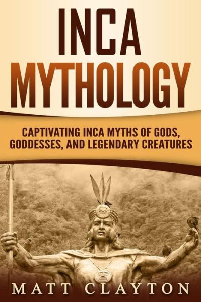 Cover for Matt Clayton · Inca Mythology (Paperback Book) (2019)