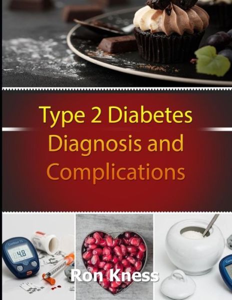 Cover for Ron Kness · Type 2 Diabetes Diagnosis and Complications (Paperback Book) (2019)