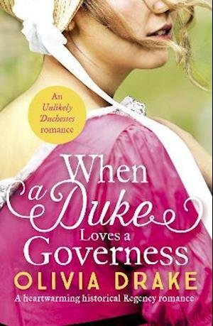 Cover for Olivia Drake · When a Duke Loves a Governess: A heartwarming historical Regency romance - Unlikely Duchesses (Paperback Bog) (2021)