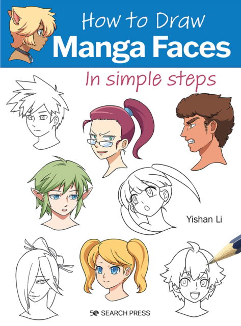 How to Draw: Manga Faces: In Simple Steps - How to Draw - Yishan Li - Bøker - Search Press Ltd - 9781800921153 - 8. februar 2023