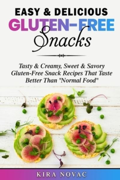 Cover for Kira Novac · Easy &amp; Delicious Gluten-Free Snacks (Paperback Book) (2020)