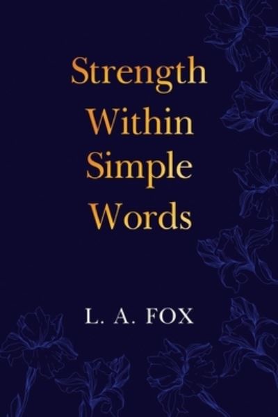 Cover for L. A. Fox · Strength Within Simple Words (Paperback Book) (2023)