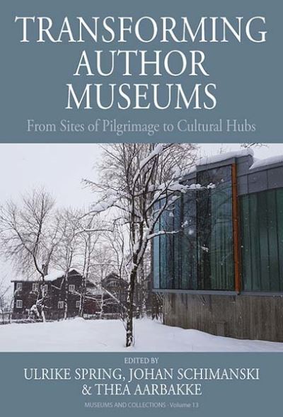 Cover for Transforming Author Museums: From Sites of Pilgrimage to Cultural Hubs - Museums and Collections (Paperback Book) (2024)