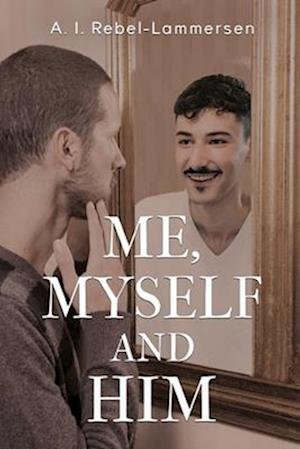 Cover for A. I. Rebel-Lammersen · Me, Myself and Him (Paperback Book) (2024)