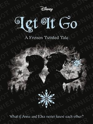 Disney Frozen: Let It Go - Twisted Tales - Jen Calonita - Książki - Bonnier Books Ltd - 9781838526153 - 21 sierpnia 2019