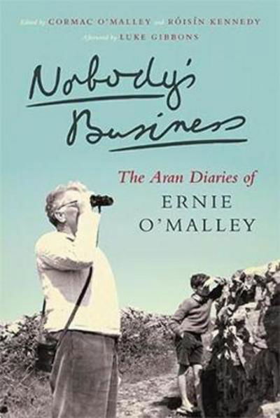 Nobody's Business: The Aran Diaries of Ernie O'Malley - Ernie O'Malley - Books - The Lilliput Press Ltd - 9781843517153 - October 10, 2017