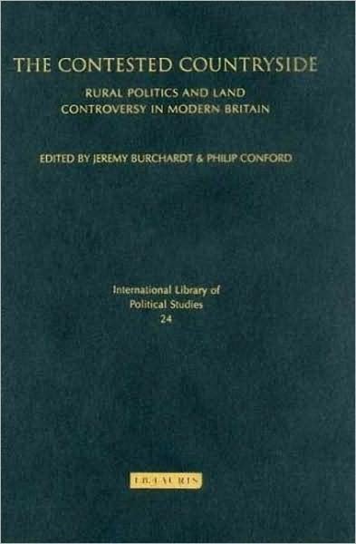 Cover for Burchardt Jeremy · The Contested Countryside: Rural Politics and Land Controversy in Modern Britain (Hardcover Book) (2008)