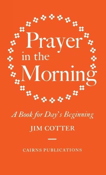 Cover for Jim Cotter · Prayer in the Morning: A Book for Day's Beginning (Hardcover Book) (2014)