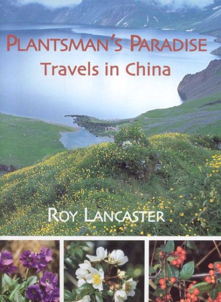 Cover for Roy Lancaster · Plantsman's Paradise, A: Roy Lancaster Travels in China (Hardcover Book) [New edition] (2008)