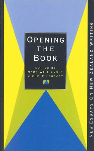 Cover for Mark Williams · Opening the Book: New Essays on New Zealand Writing (Pocketbok) [No. 7 Ed. edition] (1995)
