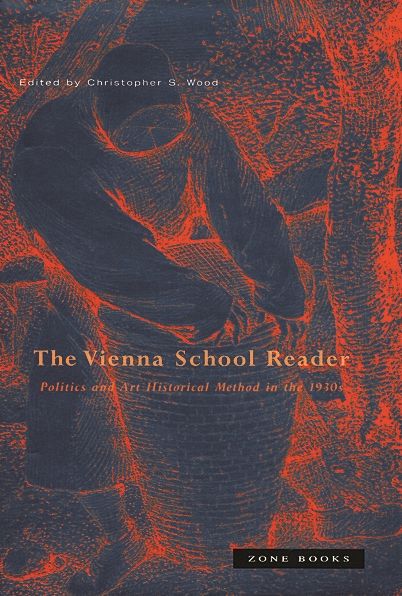 Cover for Christopher S Wood · Vienna School Reader: Politics and Art Historical Method in the 1930s - Zone Books (Paperback Book) (2003)