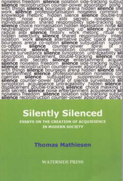 Cover for Mathiesen Thomas · Silently Silenced: Essays on the Creation of Acquiescence in Modern Society (Paperback Book) (2005)