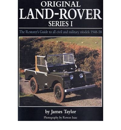 Original Land Rover Series 1: The Restorer's Guide to Civil & Military Models 1948-58 - James Taylor - Books - Herridge & Sons Ltd - 9781906133153 - June 25, 2009
