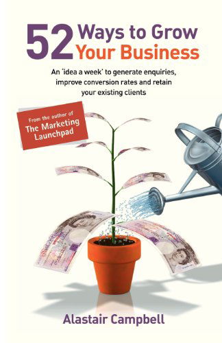 Cover for Alastair Campbell · 52 Ways to Grow Your Business (Paperback Bog) (2012)