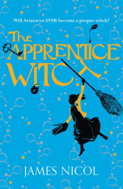 The Apprentice Witch - The Apprentice Witch - James Nicol - Books - Chicken House Ltd - 9781910655153 - July 7, 2016
