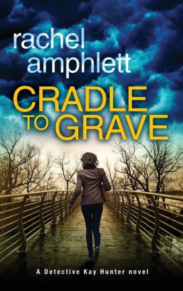 Cover for Rachel Amphlett · Cradle to Grave - Detective Kay Hunter (Hardcover Book) (2019)