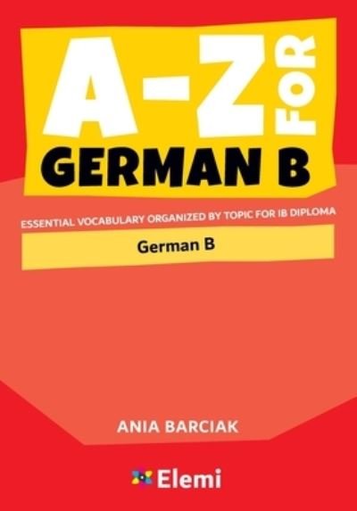 A-Z for German B - Ania Barciak - Livres - Elemi International Schools Publisher - 9781916413153 - 29 octobre 2021