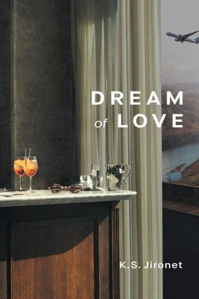Dream of Love - K S Jironet - Bøker - Genoa House - 9781926975153 - 1. juni 2018