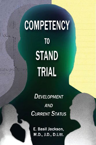 Competency to Stand Trial: Development and Current Status - E. Basil Jackson - Livres - Global Educational Advance, Inc. - 9781935434153 - 9 janvier 2013