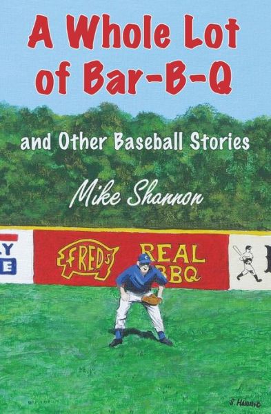 Cover for Mike Shannon · A Whole Lot of Bar-B-Q: and Other Baseball Stories (Pocketbok) [First edition] (2014)