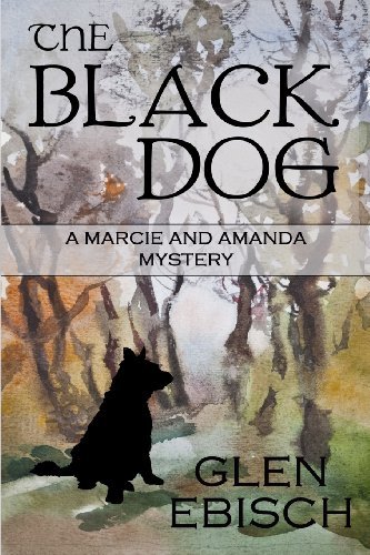 Cover for Glen Ebisch · The Black Dog: a Marcie and Amanda Mystery (Paperback Book) (2013)