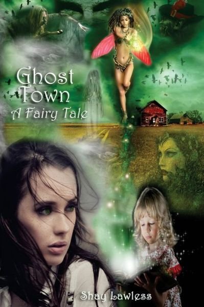 Ghost Town - A Fairy Tale - Shay Lawless - Livres - 21 Crows Dusk to Dawn Publishing - 9781940087153 - 1 juillet 2016
