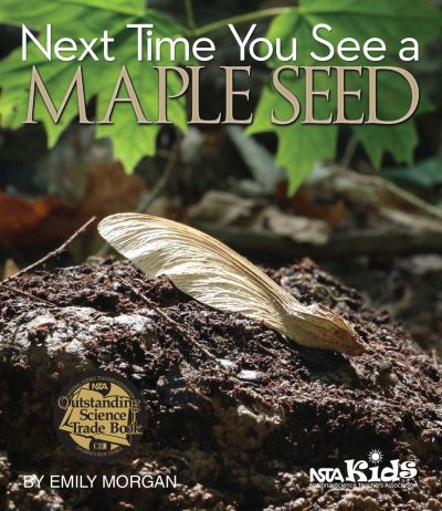 Cover for Emily Morgan · Next Time You See a Maple Seed  - PB329X6L (Hardcover Book) (2020)