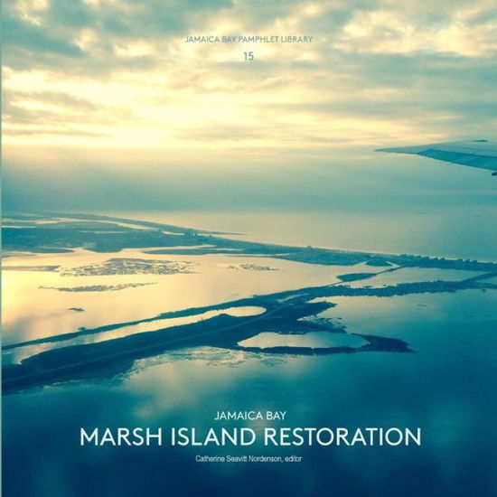 Cover for Catherine Seavitt Nordenson · Jamaica Bay Pamphlet Library 15: Jamaica Bay Marsh Island Restoration (Pocketbok) (2015)