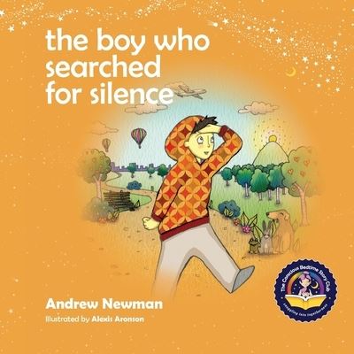 Cover for Andrew Newman · The Boy Who Searched For Silence: Helping Young Children Find Silence Within Themselves (Paperback Book) (2015)