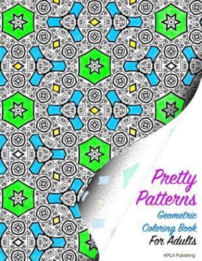 Cover for Kimberly Millionaire · Pretty Patterns Geometric Coloring Book for Adults (Paperback Book) (2017)