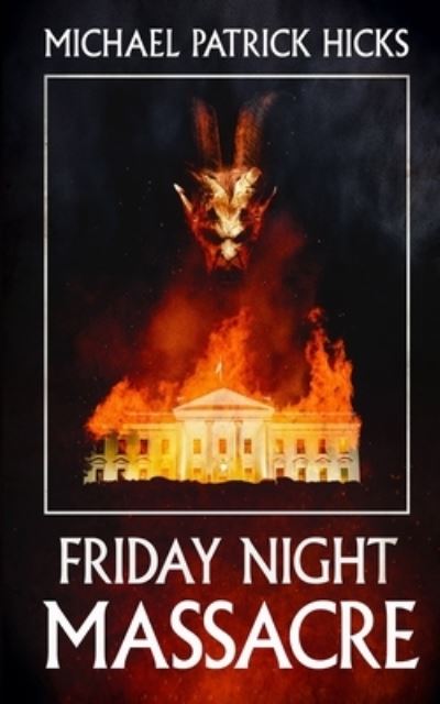 Cover for Michael Patrick Hicks · Friday Night Massacre (Paperback Book) (2021)