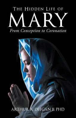 Cover for Phd Arthur Deegan II · The Hidden Life of Mary (Paperback Bog) (2019)