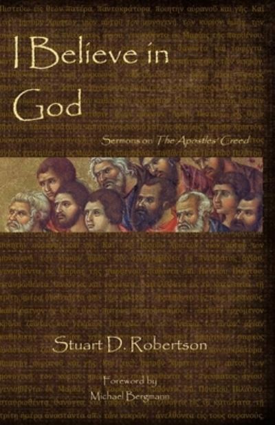 I Believe in God - Stuart D Robertson - Books - Parson's Porch - 9781951472153 - October 1, 2019