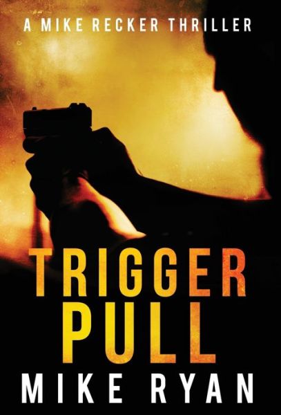 Cover for Mike Ryan · Trigger Pull (Hardcover Book) (2021)