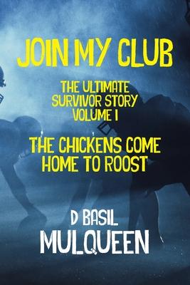 Cover for D Basil Mulqueen · Join My Club, The Chickens Come Home to Roost (Paperback Book) (2023)