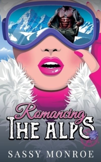 Cover for Sassy Monroe · Romancing the Alps (Book) (2022)