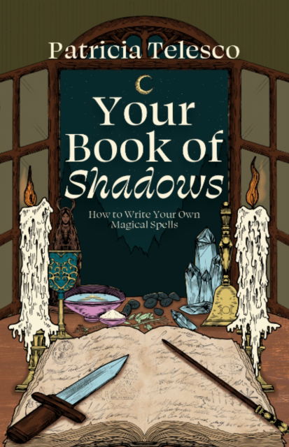 Cover for Telesco, Patricia (Patricia Telesco) · Your Book of Shadows: How to Write Your Own Magical Spells (Paperback Book) (2025)