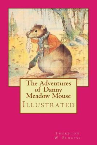 Cover for Thornton W Burgess · The Adventures of Danny Meadow Mouse (Paperback Book) (2017)