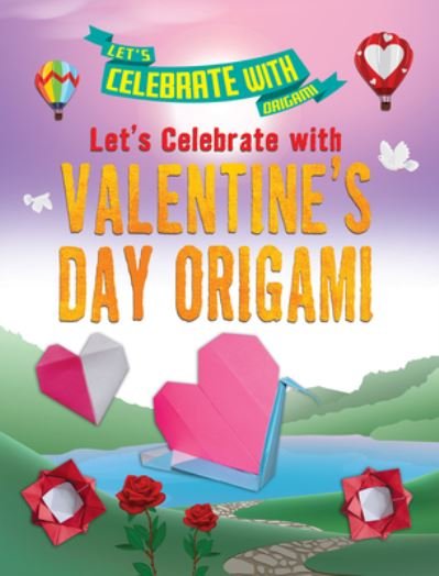 Cover for Ruth Owen · Let's Celebrate with Valentine's Day Origami (Paperback Book) (2021)