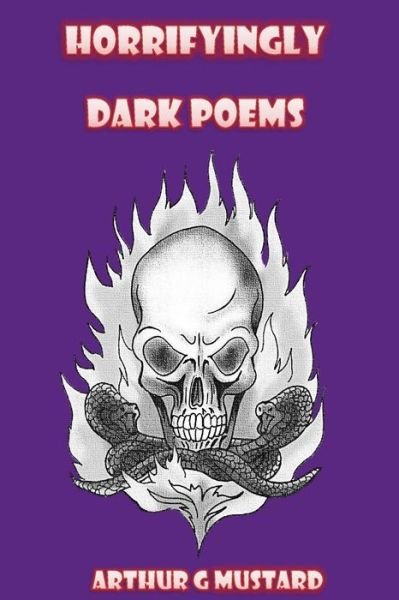 Cover for Arthur G Mustard · Horrifyingly Dark Poems (Taschenbuch) (2017)