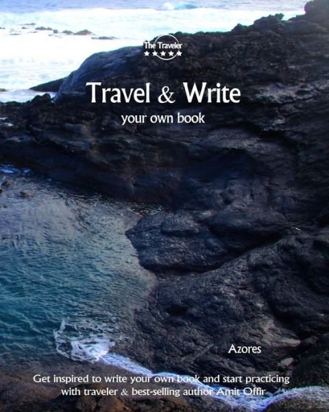 Travel & Write Your Own Book - Azores - Amit Offir - Livros - Createspace Independent Publishing Platf - 9781981411153 - 6 de dezembro de 2017