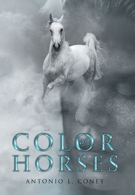 Cover for Antonio L. Coney · Color of Horses (Book) (2020)