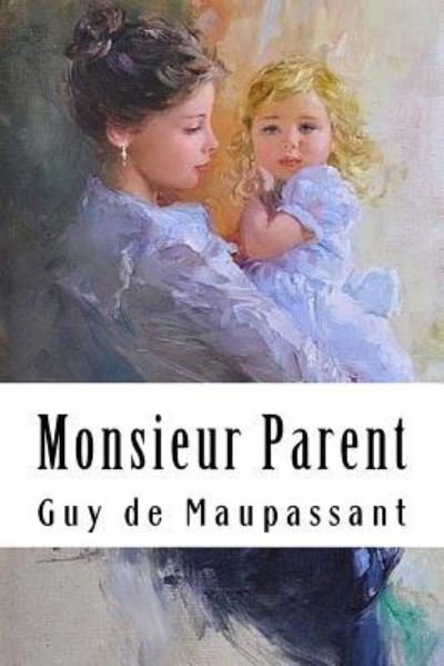 Cover for Guy de Maupassant · Monsieur Parent (Paperback Book) (2018)