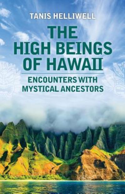 Cover for Tanis Helliwell · The High Beings of Hawaii: Encounters with mystical ancestors (Pocketbok) (2019)