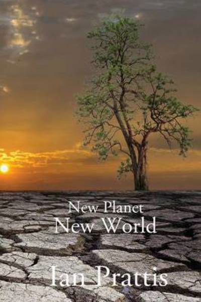 Cover for Dr Ian Prattis · New Planet New World (Pocketbok) (2016)